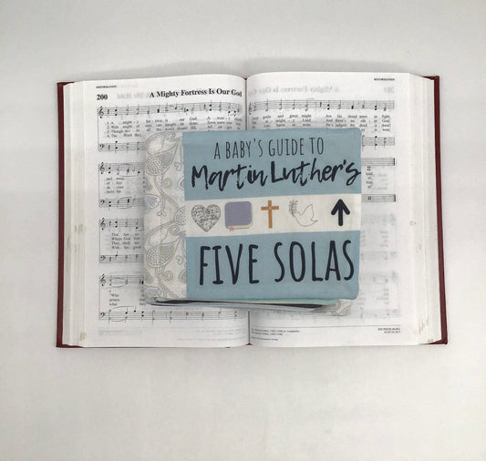 A baby’s guide to Martin Luther’s Five Solas | Cloth Book