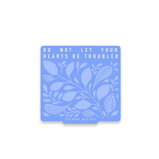'Do Not Let Your Heart Be Troubled' Sticker